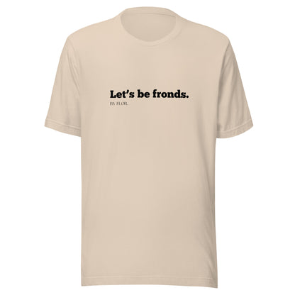 Let's Be Fronds Tee