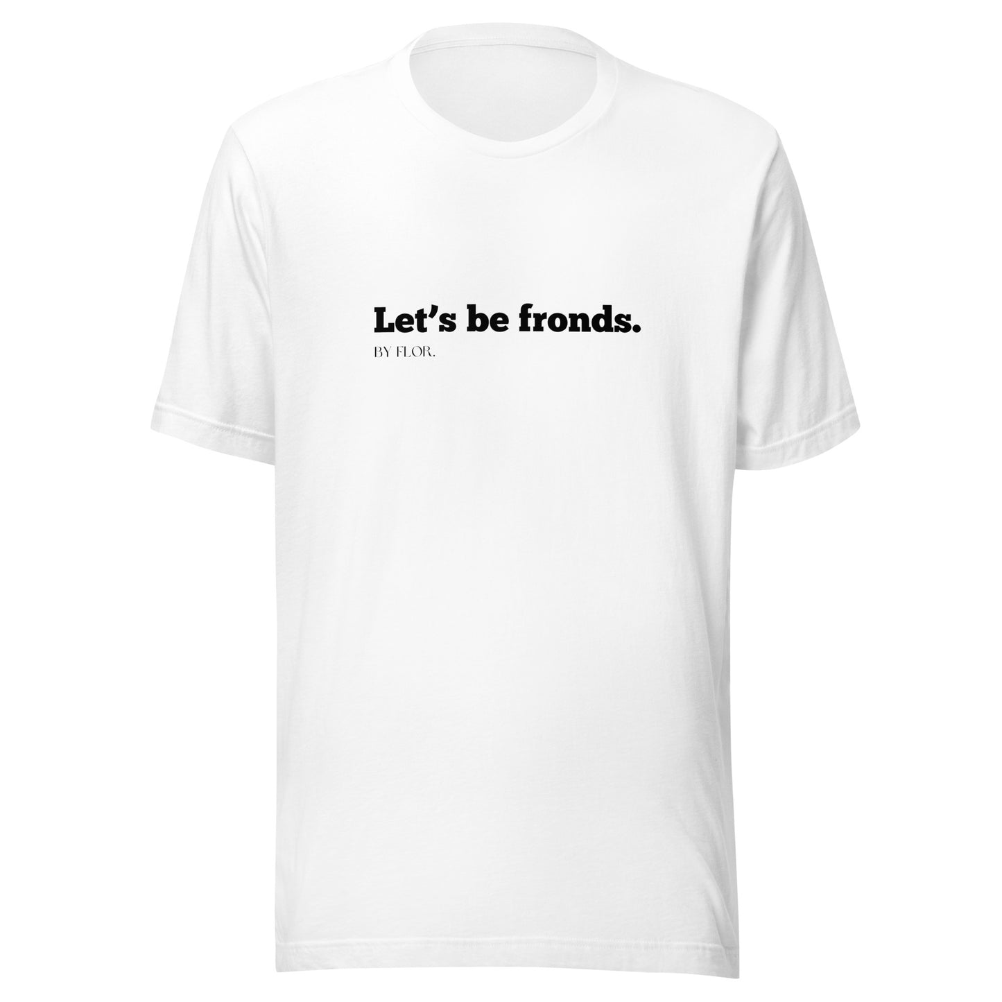 Let's Be Fronds Tee