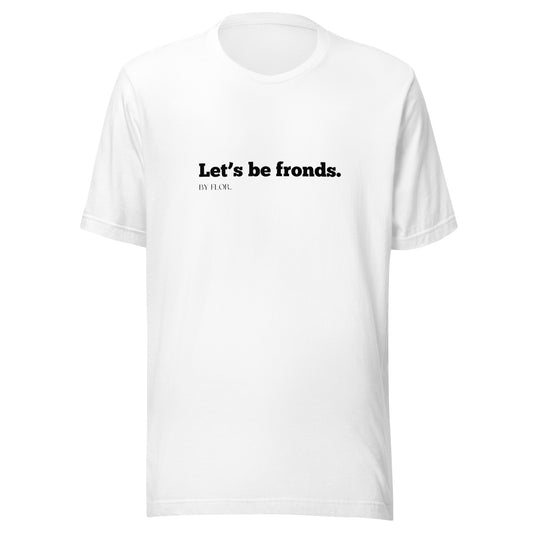 Let's Be Fronds Tee